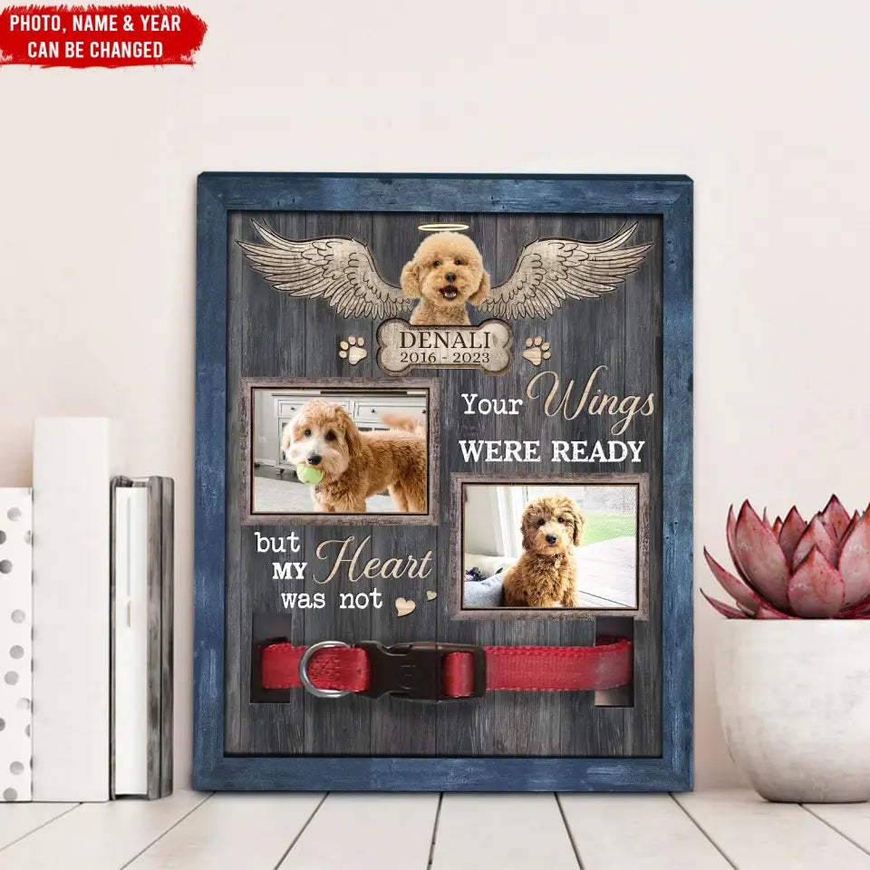 Your Wings Were Ready But My Heart Was Not - Personalized Pet Memorial Sign - MM-PMS74