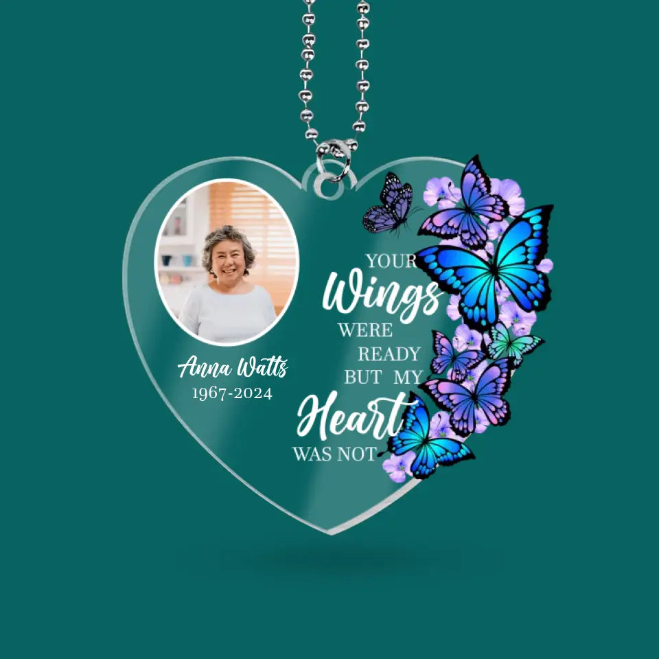 Your Wings Were Ready, But My Heart Was Not - Personalized Acrylic Car Hanger, Sympathy Gift For Loss of Loved One - ACH15