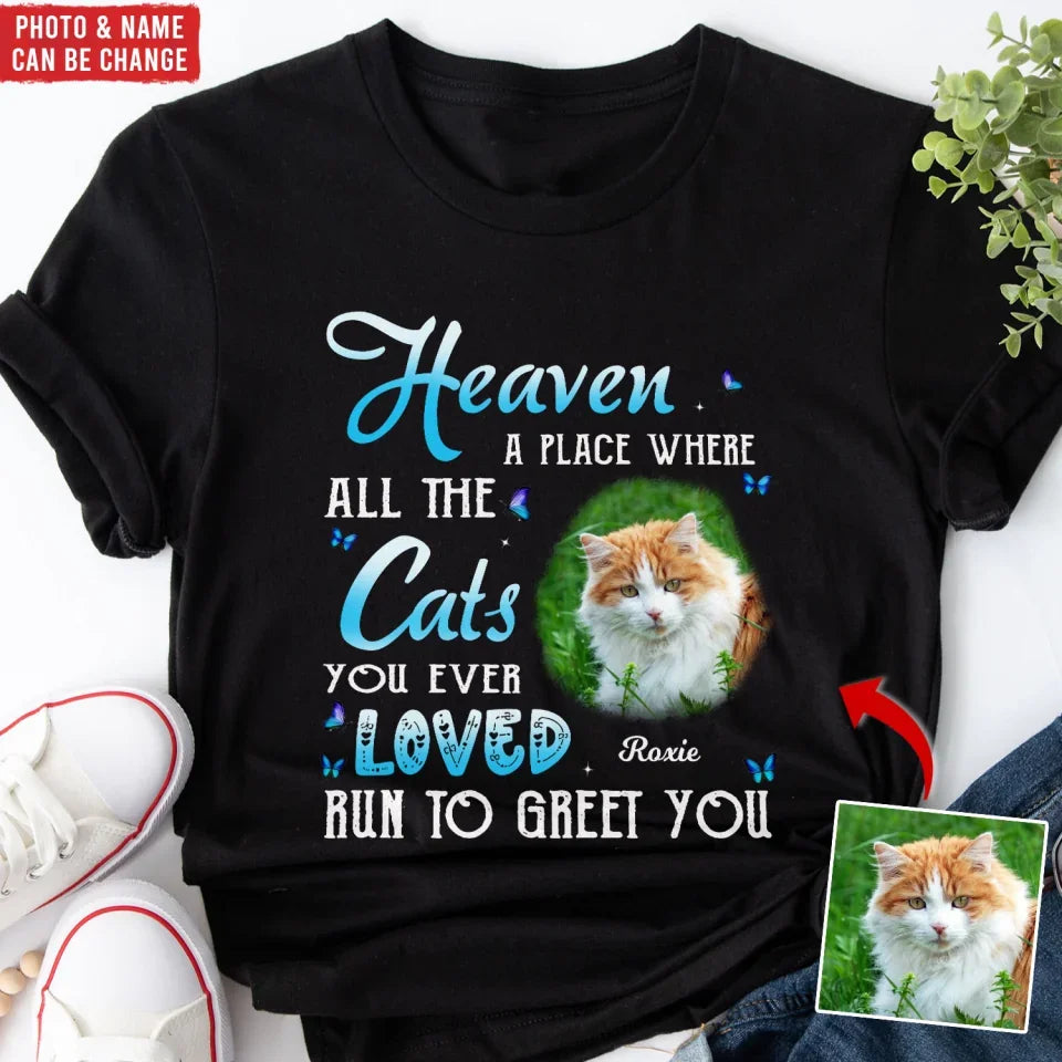 Heaven A Place Where All The Cats You Ever Loved Run To Greet You - Personalized T-Shirt, Pet Memorial Gift, Sympathy Gift For Pet Owners