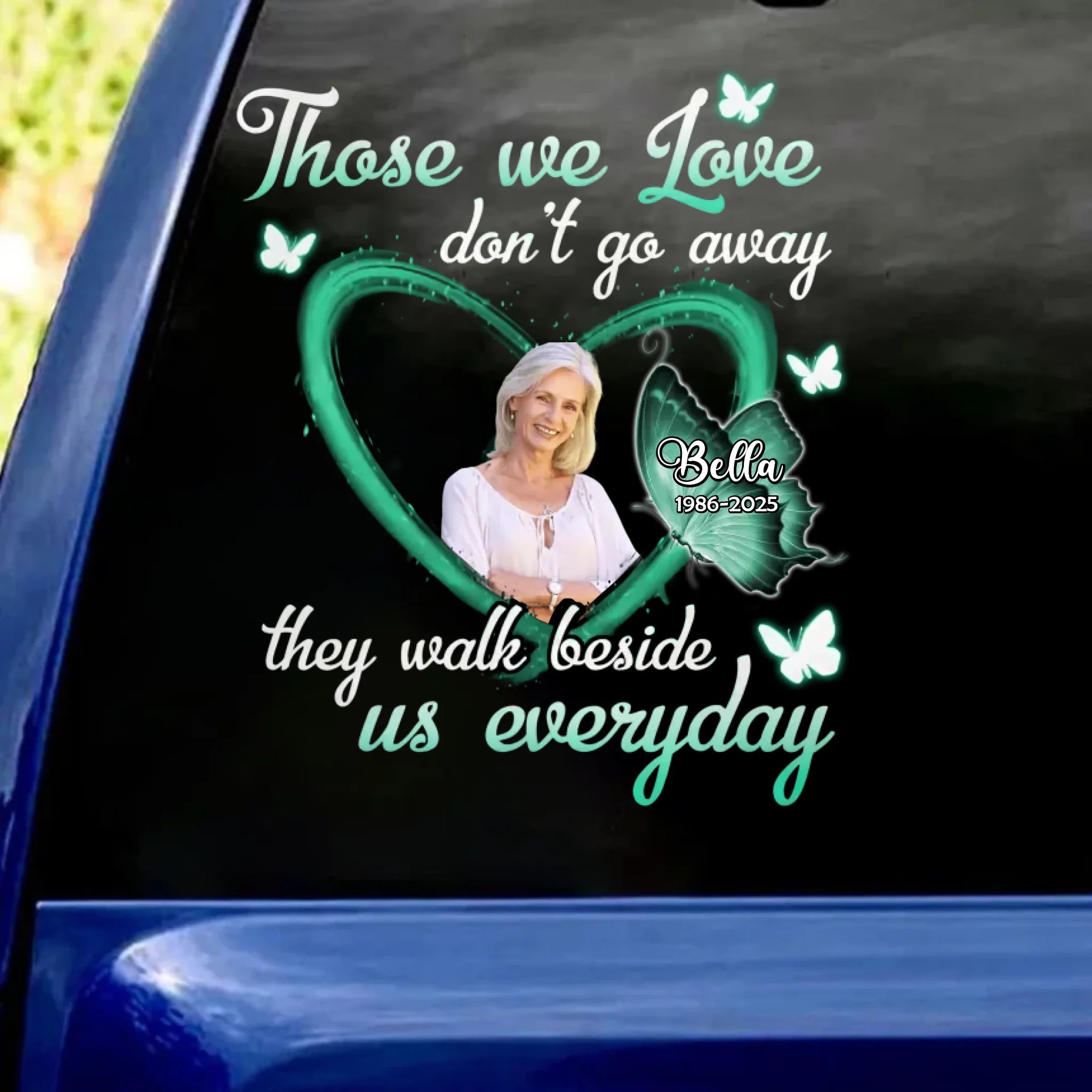 Butterfly Memorial Gift, Those We Love Don't Go Away They Walk Beside Us Everyday - Personalized Decal