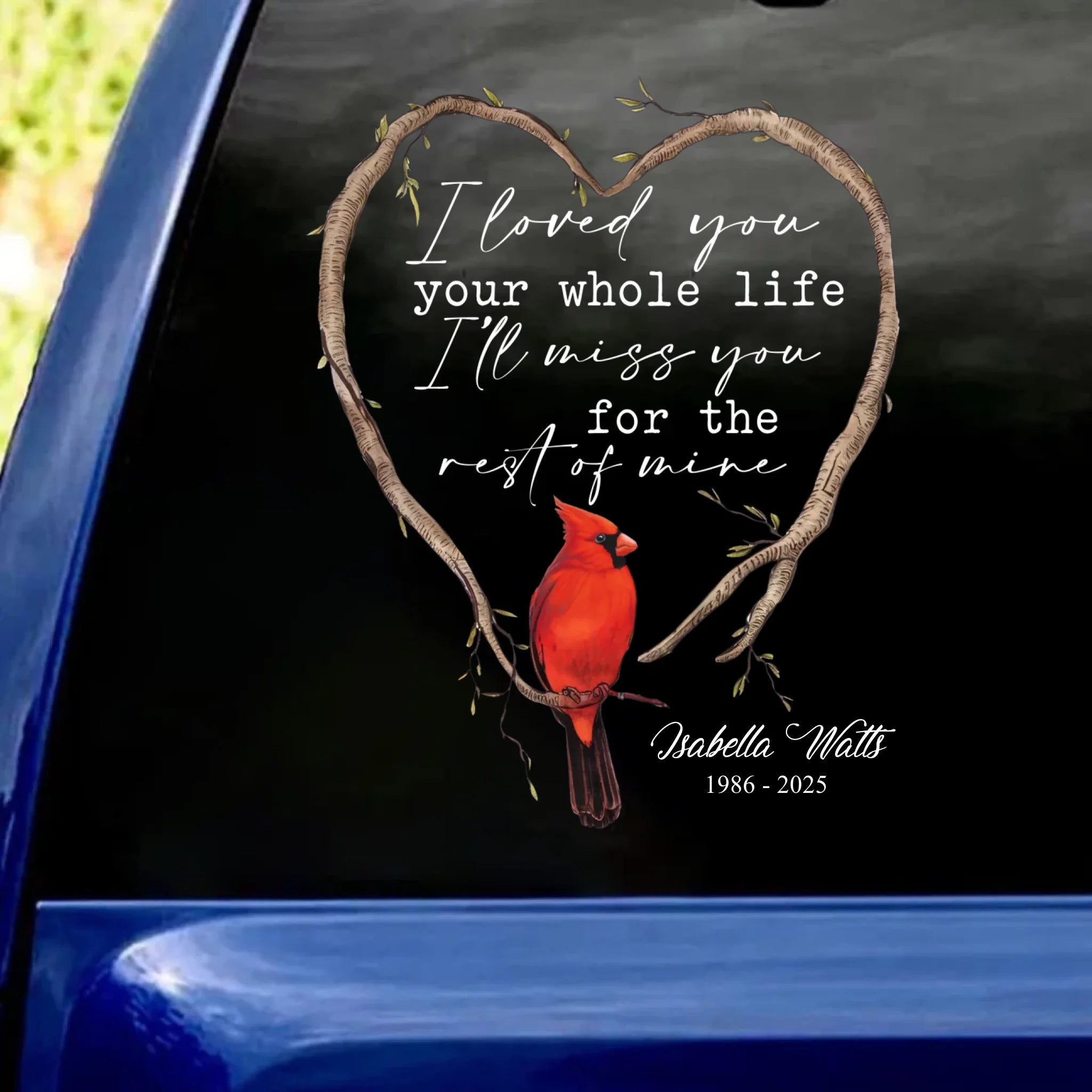 I Loved You Your Whole Life I’ll Miss You For The Rest Of Mine - Personalized Decal, Memorial Gift For Loss Of Loved One