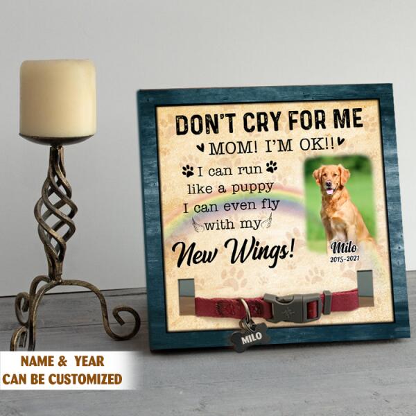 Don't Cry For Me, Personalized Pet Memorial Sign, Unique Gift For Pet Lovers