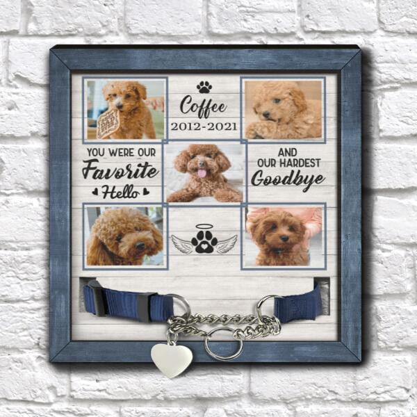 Your Were Our Favorite Hello And Our Hardest Goodbye, Personalized Pet Memorial Sign,Unique Gift For Pet Loss - PMS10