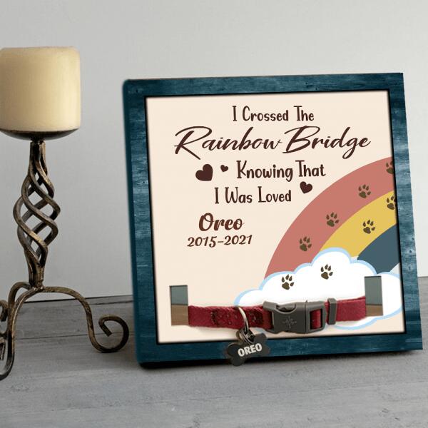 I Crossed The Rainbow Bridge - Personalized Pet Memorial Sign, Unique Gift For Pet Lovers