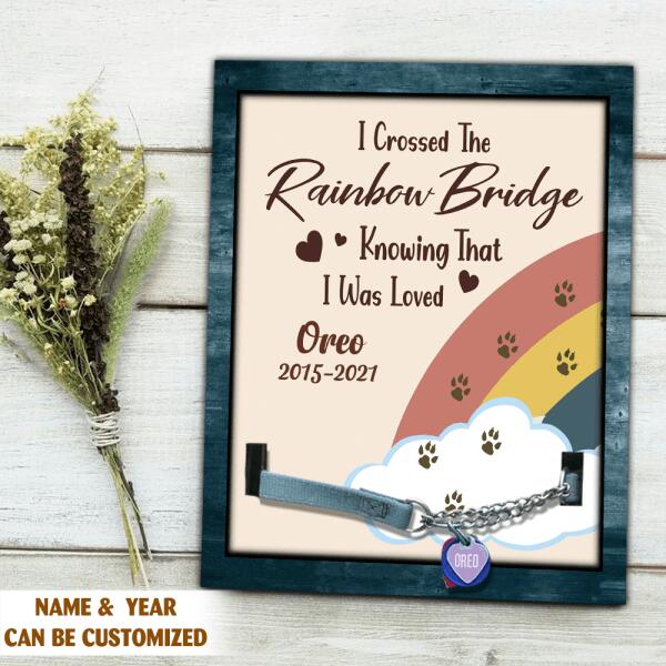 I Crossed The Rainbow Bridge - Personalized Pet Memorial Sign, Unique Gift For Pet Lovers