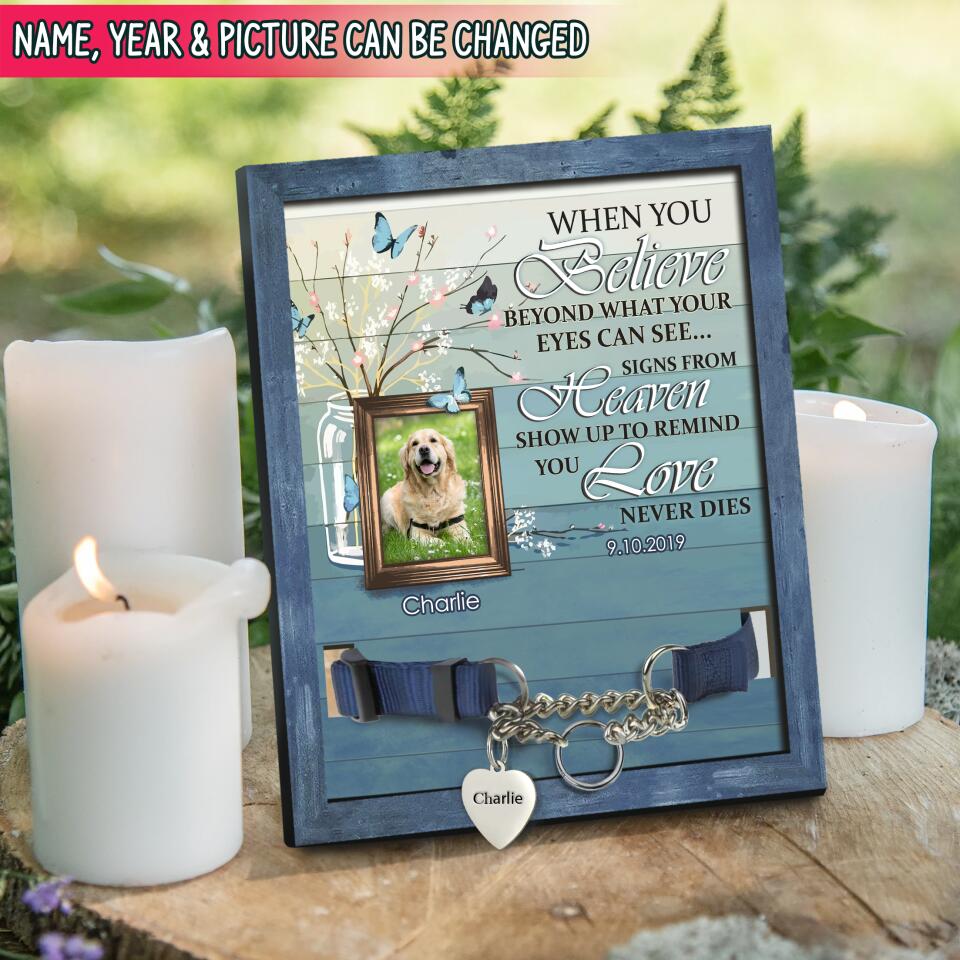 When You Believe Beyond What Your Eyes Can See - Personalized Pet Memorial Sign, Unique Gift For Pet Lovers