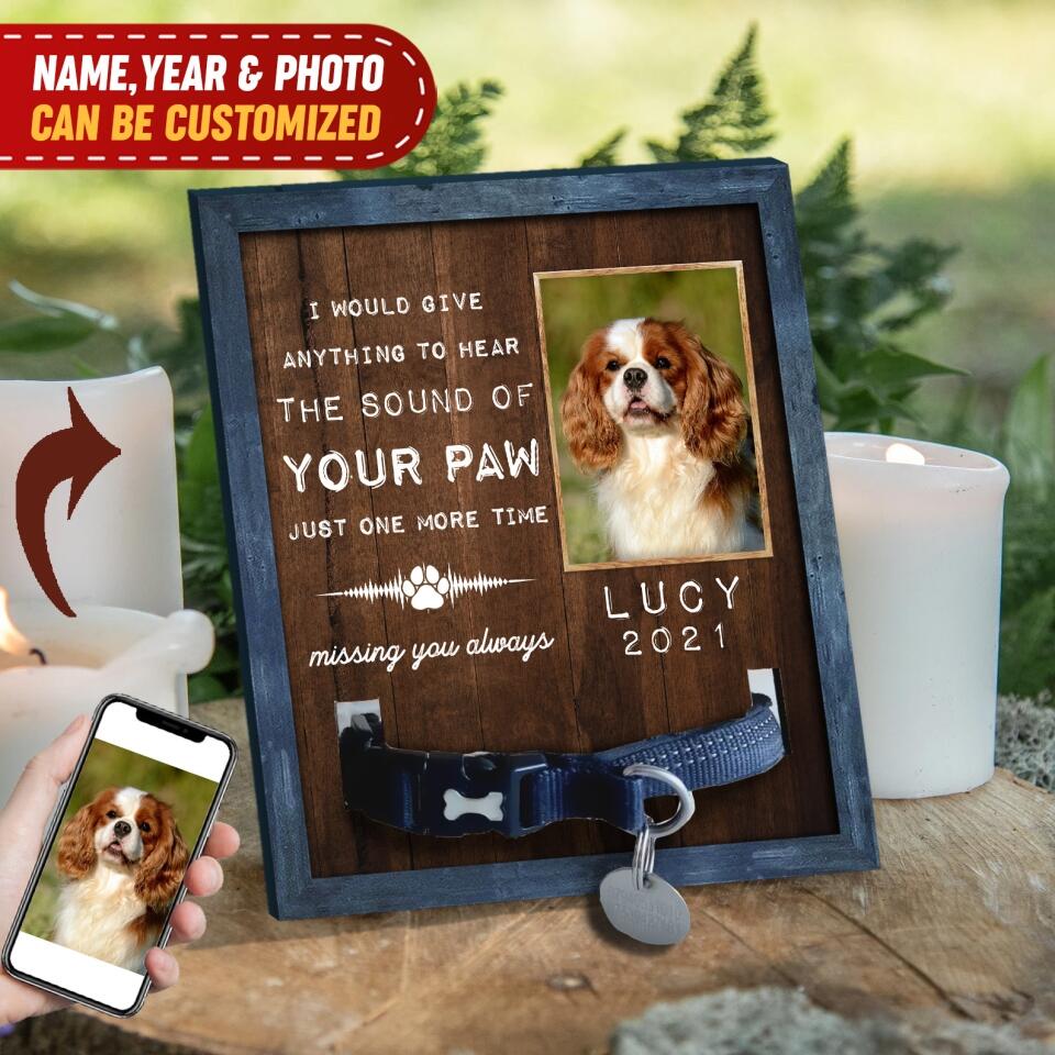 I Would Give Anything To Hear The Sound Of Your Paw - Personalized Pet Memorial Sign