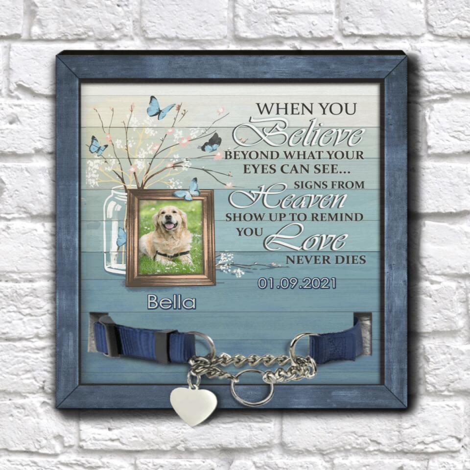 When You Believe Beyond What Your Eyes Can See - Personalized Pet Memorial Sign, Unique Gift For Pet Lovers