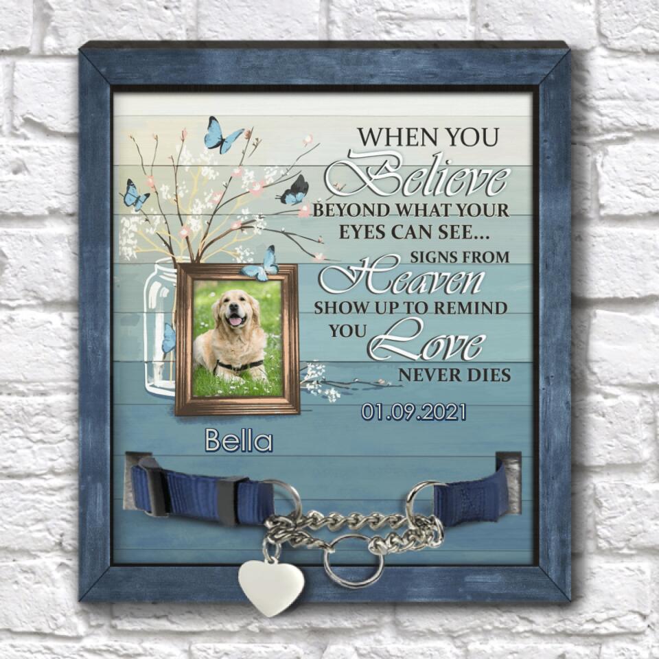 When You Believe Beyond What Your Eyes Can See - Personalized Pet Memorial Sign, Unique Gift For Pet Lovers
