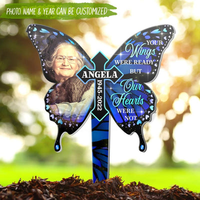 Your Wings Were Ready But Our Hearts Were Not - Personalized Garden Stake