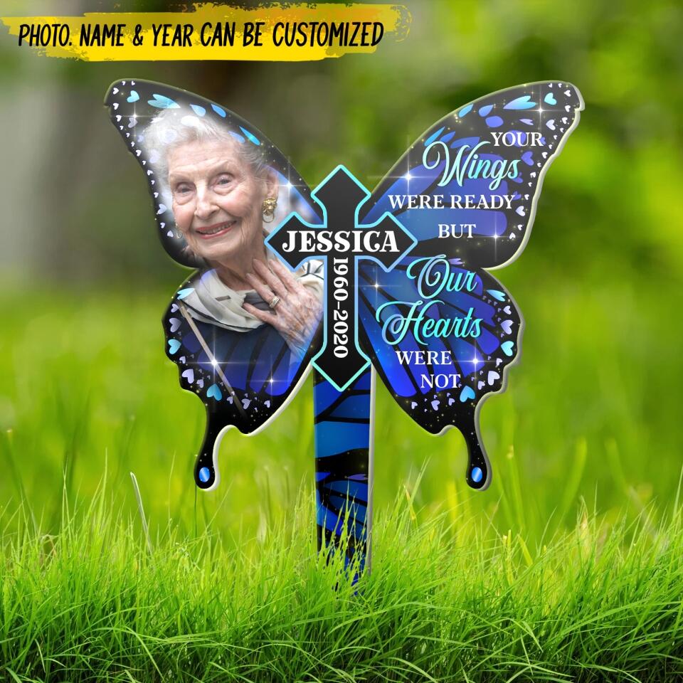 Your Wings Were Ready But Our Hearts Were Not - Personalized Garden Stake