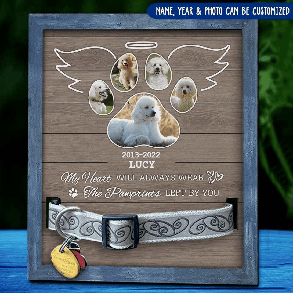 My Heart Will Always Wear The Pawprints Left By You Pet Memorial Sign