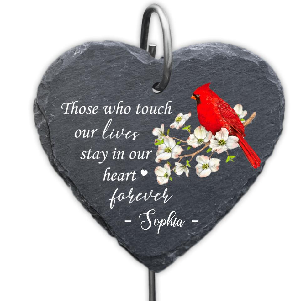 Those Who Touch Our Lives Stay In Our Hearts Forever - Personalized Garden Slate