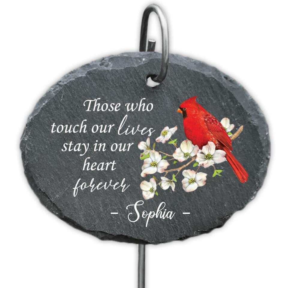 Those Who Touch Our Lives Stay In Our Hearts Forever - Personalized Garden Slate