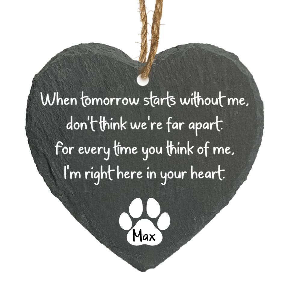 When Tomorrow Starts Slate Ornament | Custom Pet Slate Heart