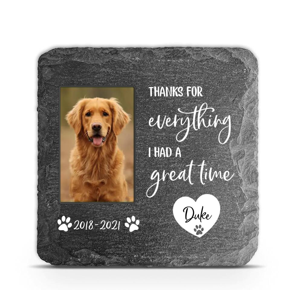 Thanks For Everything, I Had A Great Time - Personalized Pet Memorial Stone, Lost Of Pet Gift