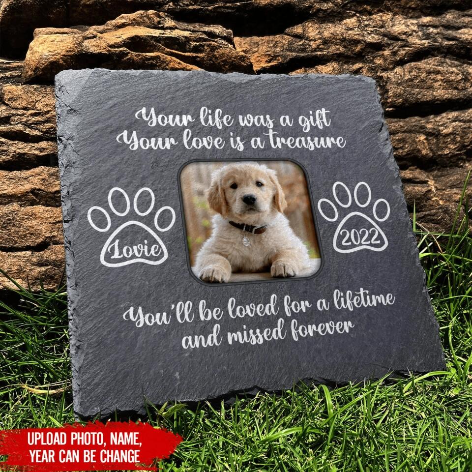 Your life was a gift, Your love is a treasure - Personalized Memorial Stone