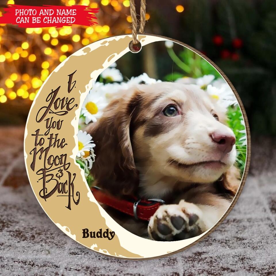 I Love You To The Moon And Back - Personalized Wooden Circle Ornament - Dog Lover Gift - Sympathy Gift - Christmas Memorial Gift - Sympathy Loss Pet Ornament