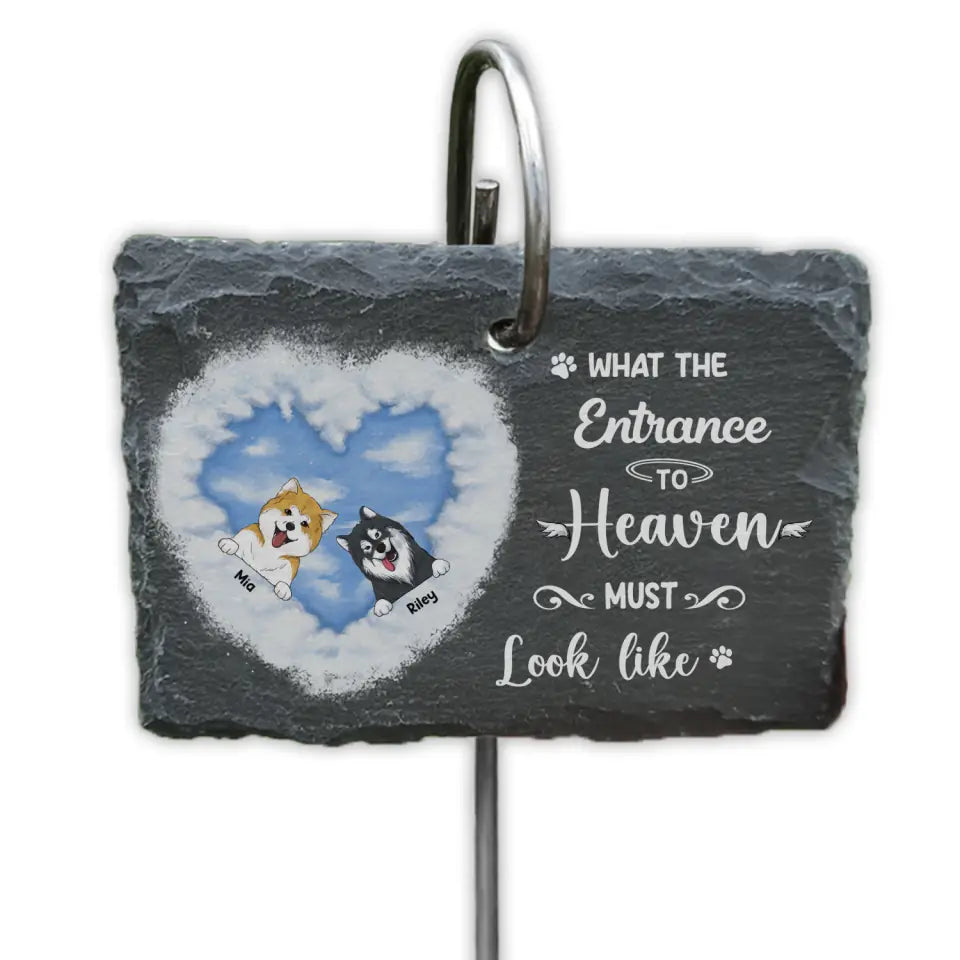 What The Entrance To Heaven Must Look Like - Personalized Dog Lovers Garden Slate - Loss Of Dog - Personalized Pet Loss Gift