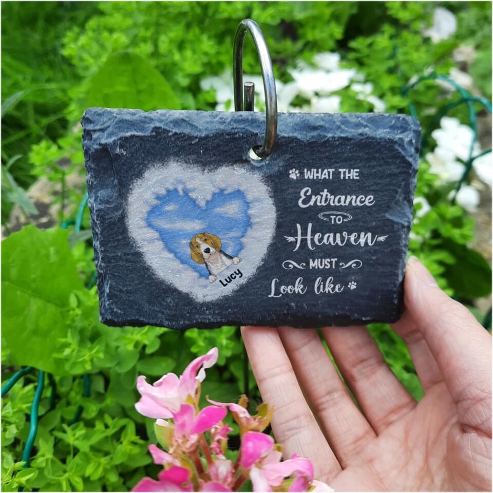 What The Entrance To Heaven Must Look Like - Personalized Dog Lovers Garden Slate - Loss Of Dog - Personalized Pet Loss Gift