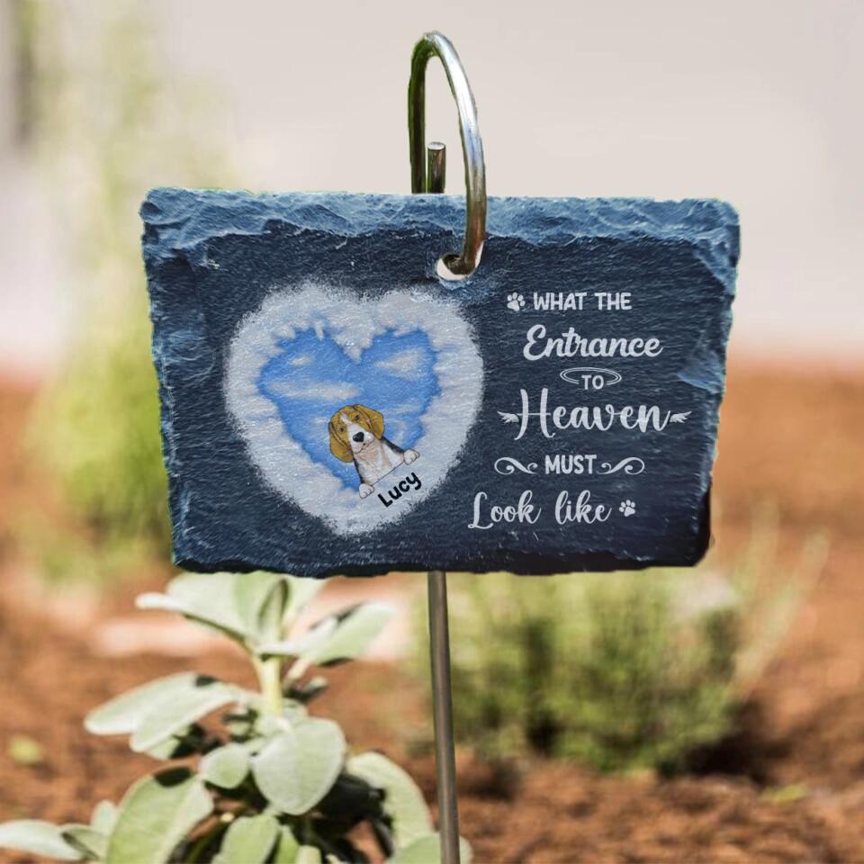 What The Entrance To Heaven Must Look Like - Personalized Dog Lovers Garden Slate - Loss Of Dog - Personalized Pet Loss Gift