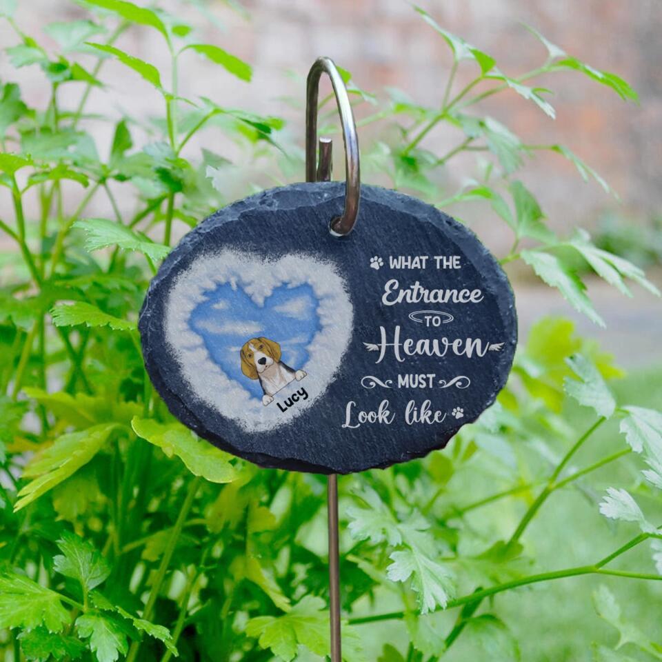 What The Entrance To Heaven Must Look Like - Personalized Dog Lovers Garden Slate - Loss Of Dog - Personalized Pet Loss Gift