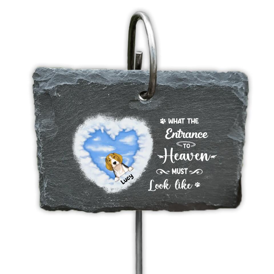 What The Entrance To Heaven Must Look Like - Personalized Dog Lovers Garden Slate - Loss Of Dog - Personalized Pet Loss Gift
