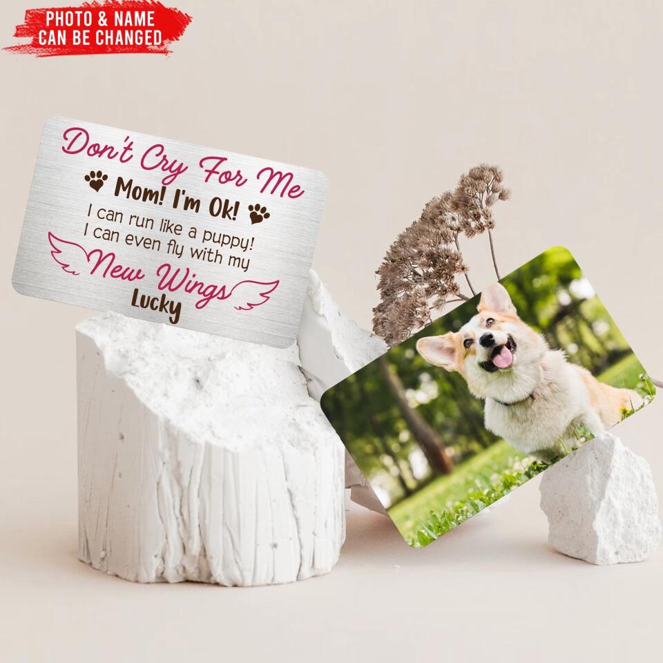 Don't Cry For Me Mom! I'm Ok - Personalized Metal Wallet Card - Dog Lovers Gift - Memorial Gift