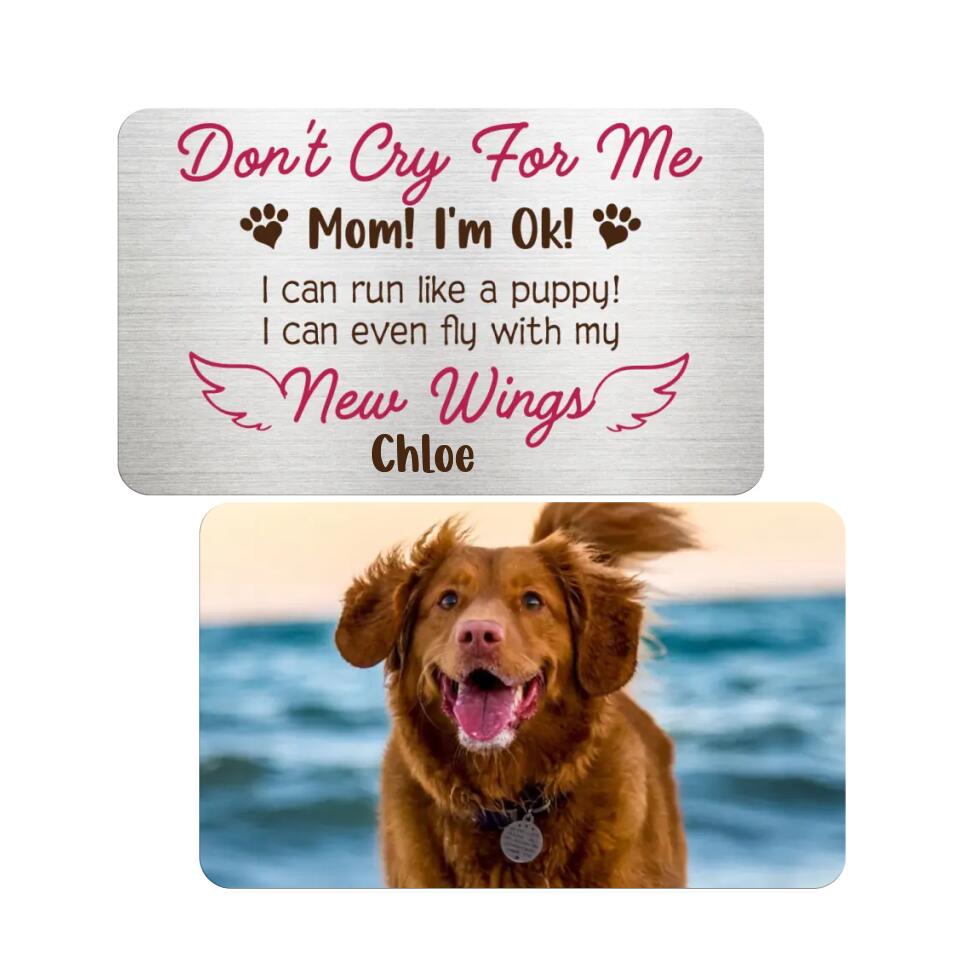 Don't Cry For Me Mom! I'm Ok - Personalized Metal Wallet Card - Dog Lovers Gift - Memorial Gift