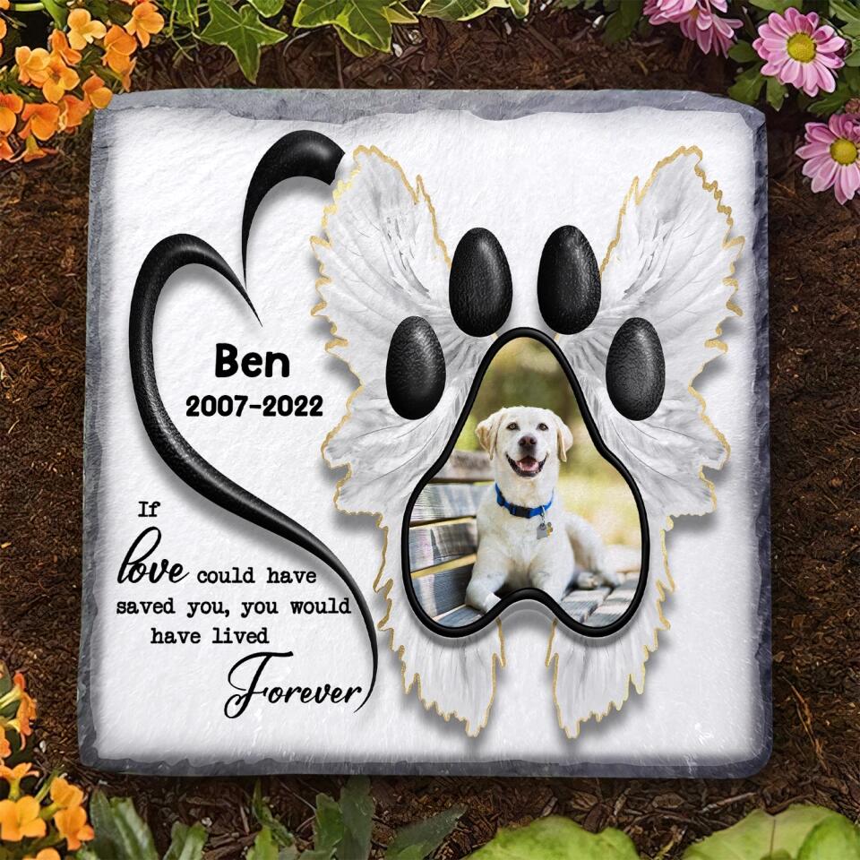 If Love Could Have Saved You You Would Have Lived Forever- Personalized Memorial Stone