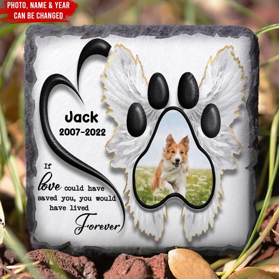 If Love Could Have Saved You You Would Have Lived Forever- Personalized Memorial Stone