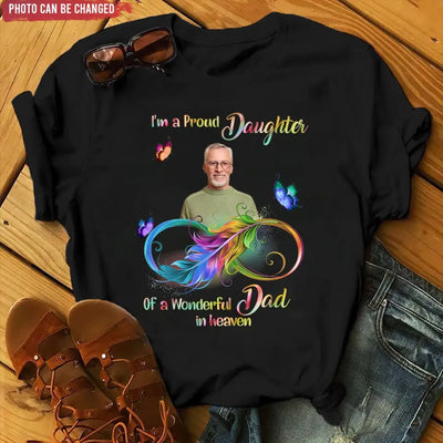 I'm A Proud Daughter Of A Wonderful Dad In Heaven - Personalized T-Shirt, Memorial Gift