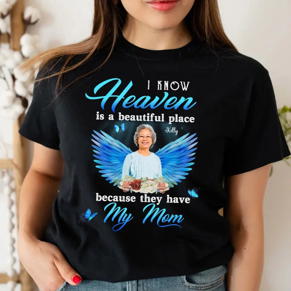 I Know Heaven Is A Beautiful Place Because They Have My Dad - Personalized Memorial T-Shirt, Memorial Gift