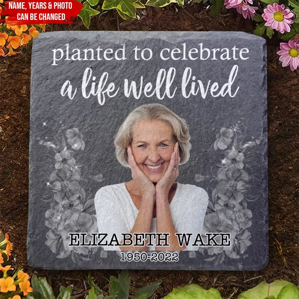 Planted To Celebrate A Life Well Lived - Personalized Memorial Garden Stone, Memorial Gift