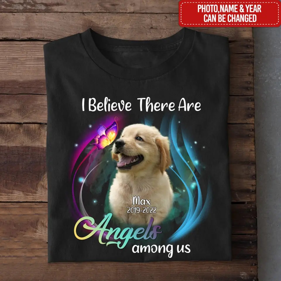 I Believe There Are Angels Among Us - Personalized Memorial T-Shirt, Remembrance Shirt, Sympathy Gift