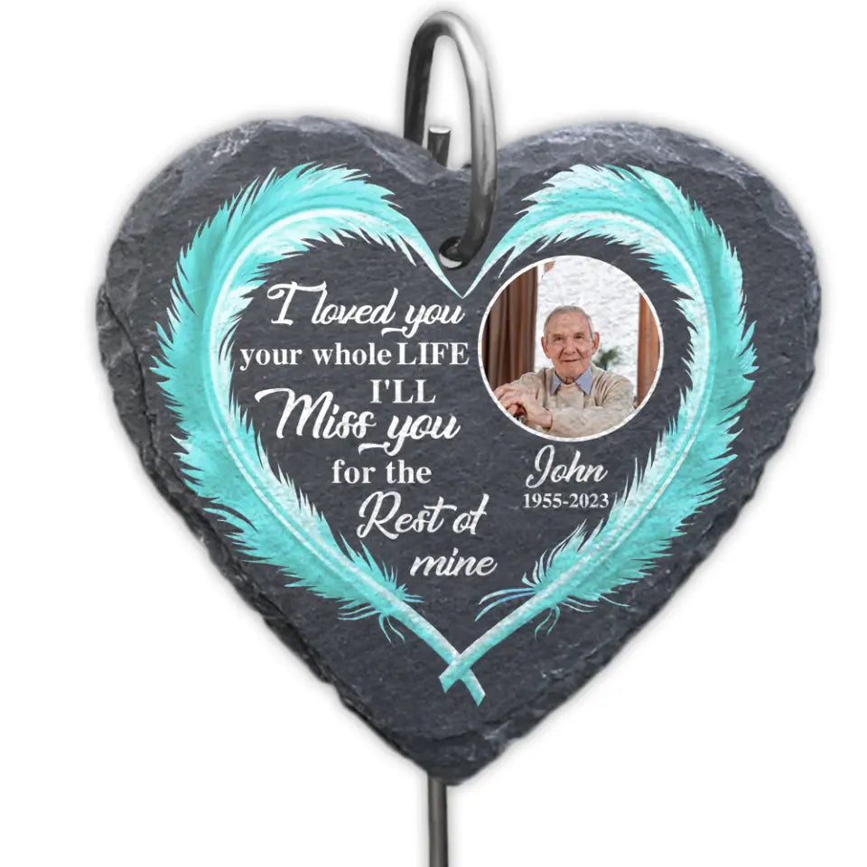 I Loved You Your Whole Life Heart Feather - Personalized Garden Slate Heart Shape, Memorial Gifts For Loss of Loved One - GS45
