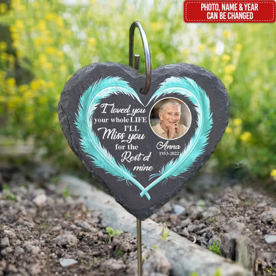 I Loved You Your Whole Life Heart Feather - Personalized Garden Slate Heart Shape, Memorial Gifts For Loss of Loved One - GS45
