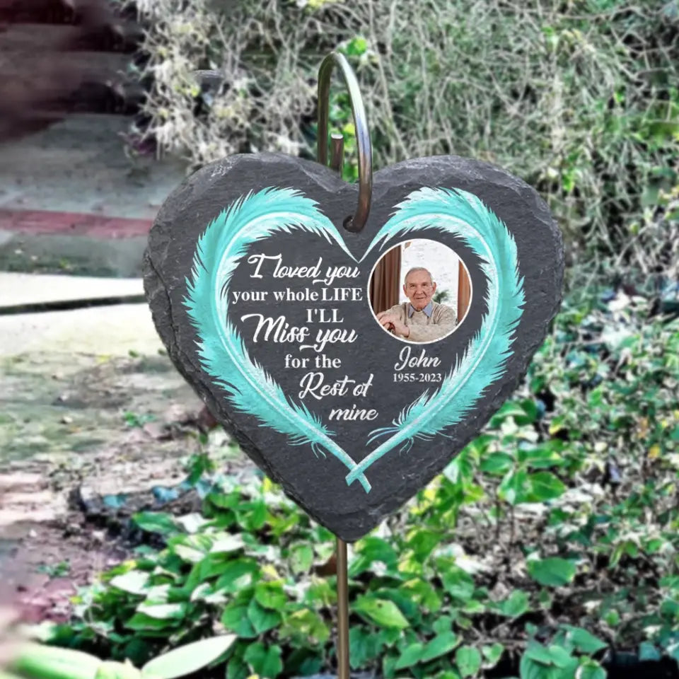 I Loved You Your Whole Life Heart Feather - Personalized Garden Slate Heart Shape, Memorial Gifts For Loss of Loved One - GS45