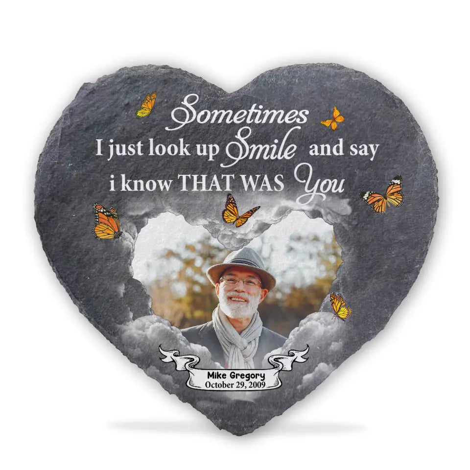 Sometimes I Just Look Up Smile And Say I Know That Was You - Personalized Memorial Stone, Memorial Gift