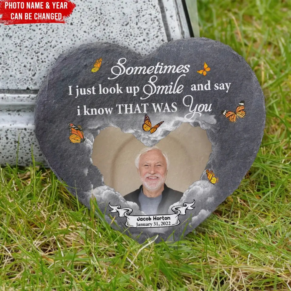 Sometimes I Just Look Up Smile And Say I Know That Was You - Personalized Memorial Stone, Memorial Gift