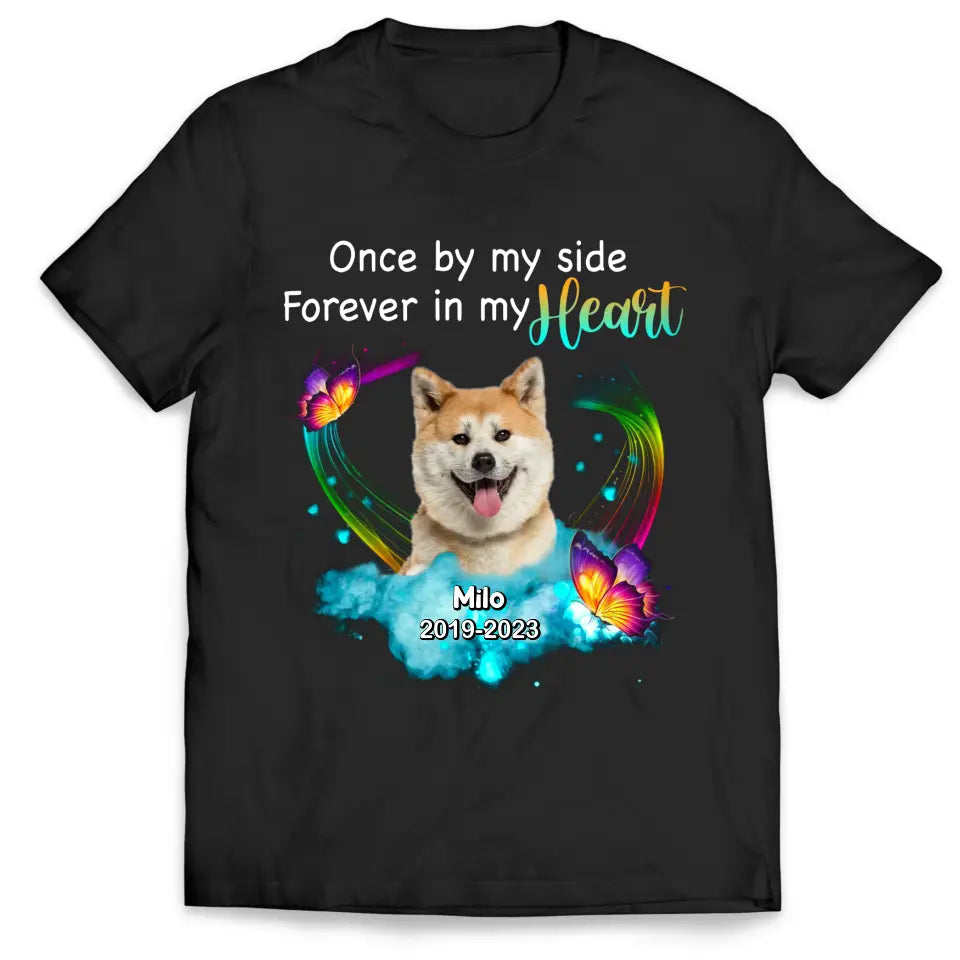 Once By My Side Forever In My Heart - Personalized Memorial T-Shirt, Pet Loss Gift