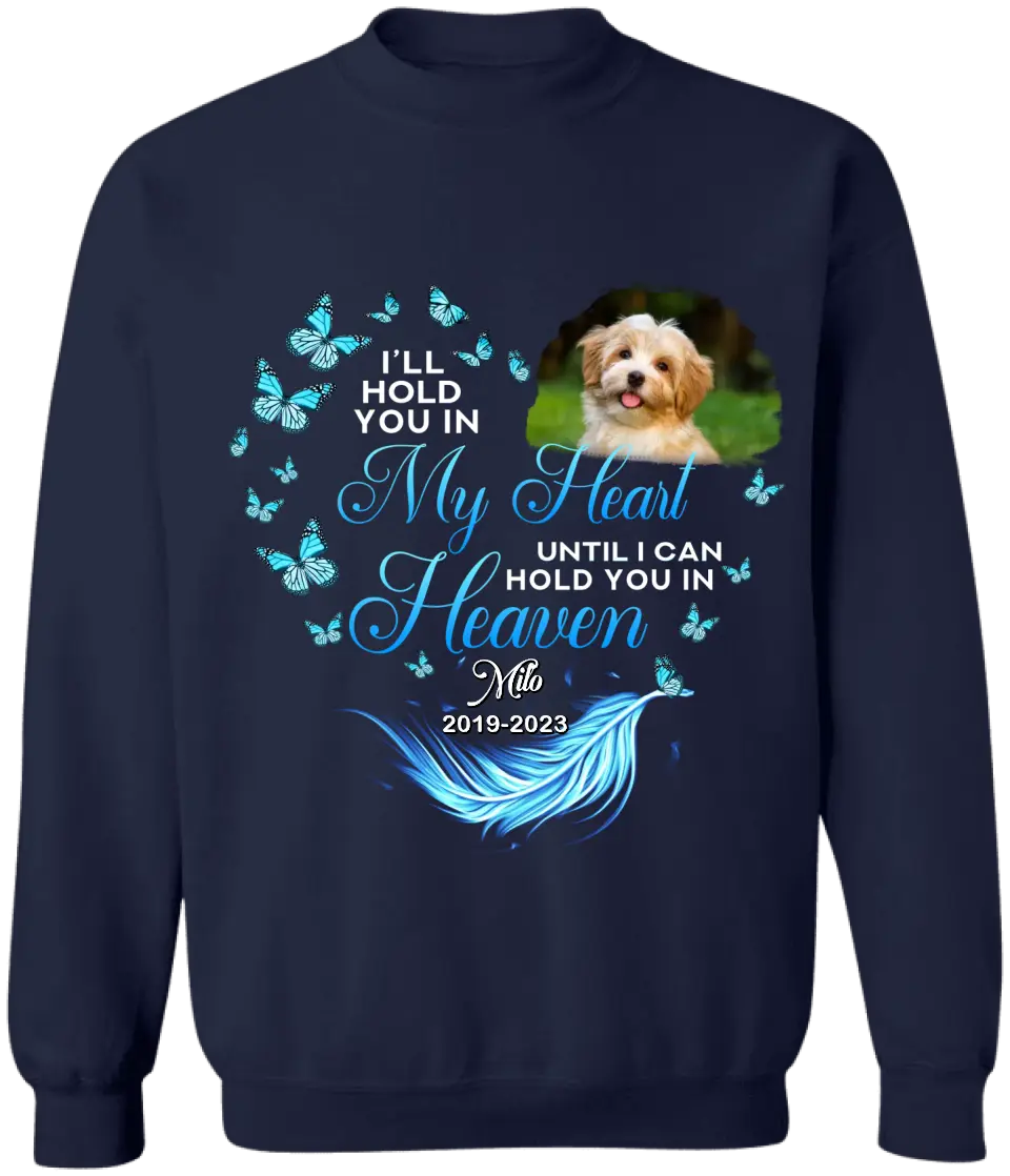 I Will Hold You In My Heart Until I Can Hold You In Heaven Personalized Memorial T-Shirt, Pet Loss Gift