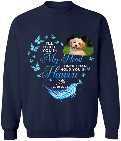 I Will Hold You In My Heart Until I Can Hold You In Heaven Personalized Memorial T-Shirt, Pet Loss Gift