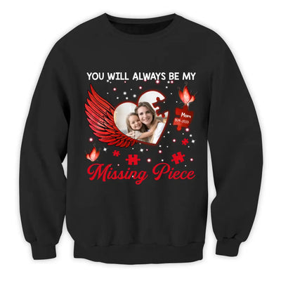 You Will Always Be My Missing Piece - Personalized T-shirt, Memorial Gift, Sympathy Gift