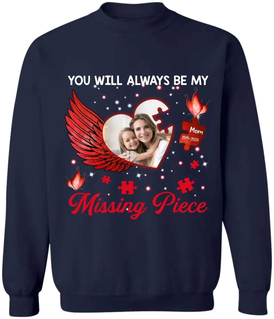You Will Always Be My Missing Piece - Personalized T-shirt, Memorial Gift, Sympathy Gift