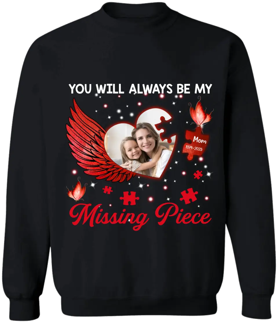You Will Always Be My Missing Piece - Personalized T-shirt, Memorial Gift, Sympathy Gift