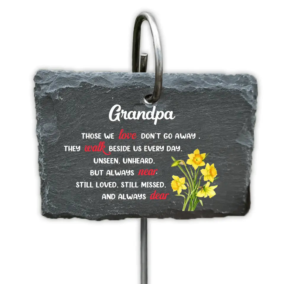 Those We Love Don’t Go Away They Walk Beside Us Every Day - Personalized Garden Slate