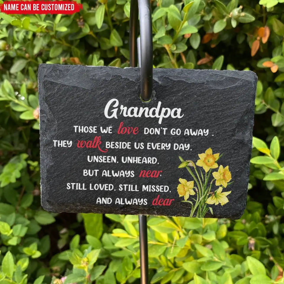 Those We Love Don’t Go Away They Walk Beside Us Every Day - Personalized Garden Slate
