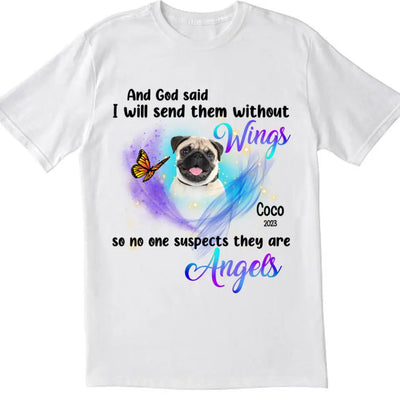 And God Said I Will Send Them Without Wings - Personalized T-Shirt, Memorial T-Shirt, Pet Loss Gift