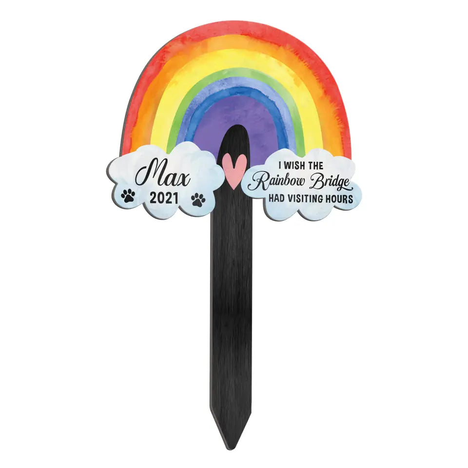 I Wish The Rainbow Bridge Had Visiting Hours - Personalized Plaque Stake, Pet Loss Gift